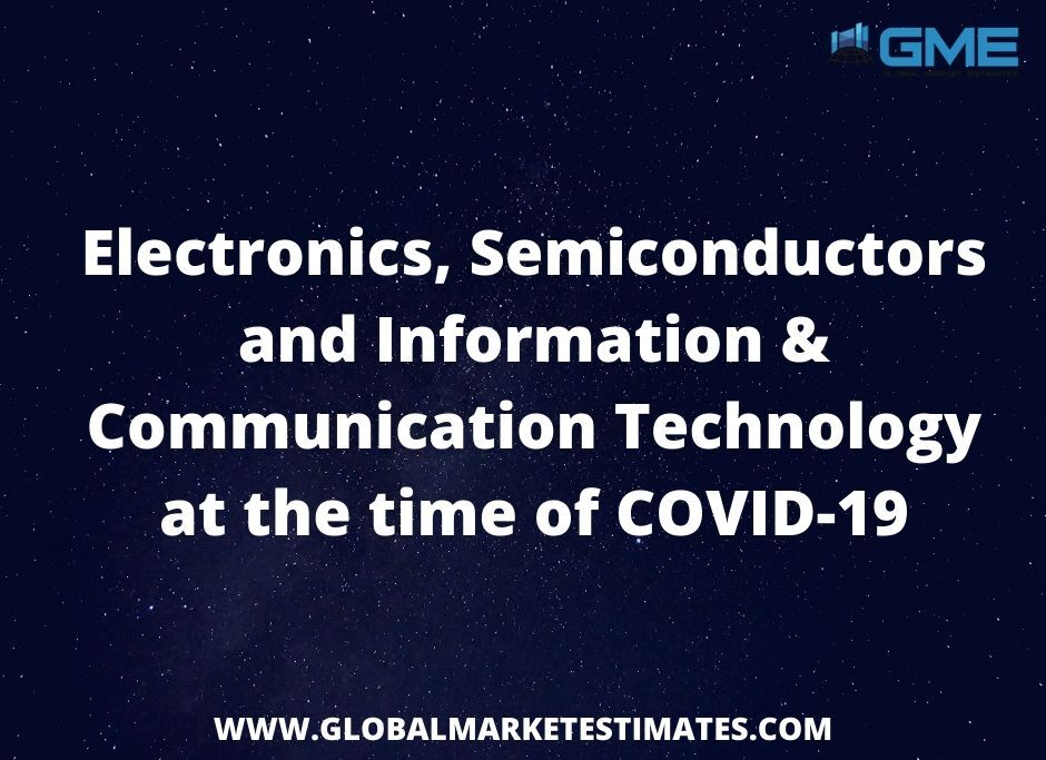 Electronics, Semiconductors and Information & Communication Technology at the time of COVID-19